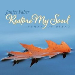 Janice Faber - Restore My Soul: Hymns on Piano